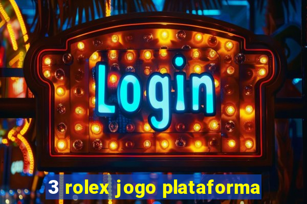 3 rolex jogo plataforma